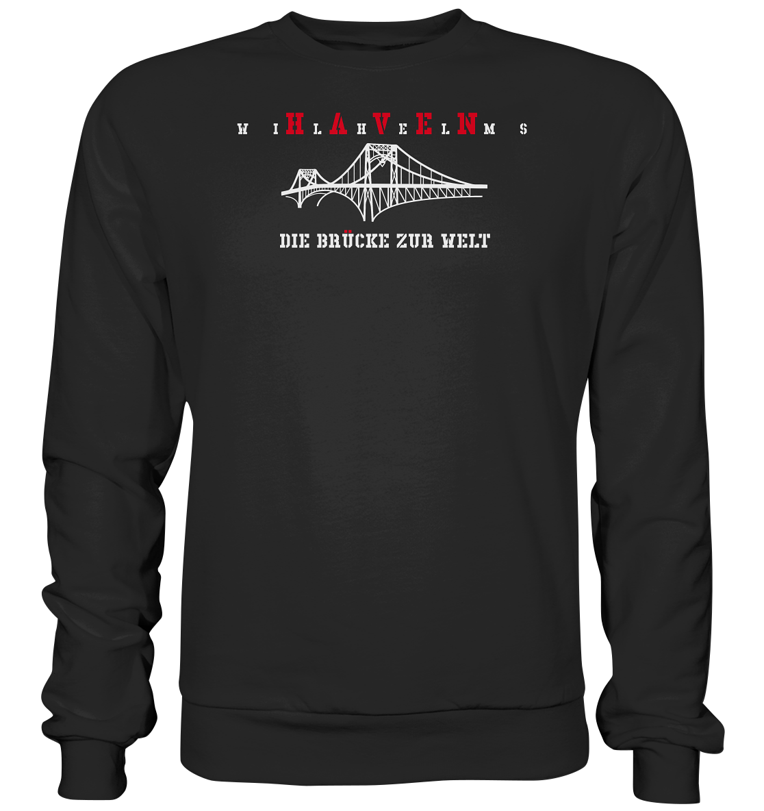 WILHELMSHAVEN - Die Brücke zur Welt - Premium Sweatshirt