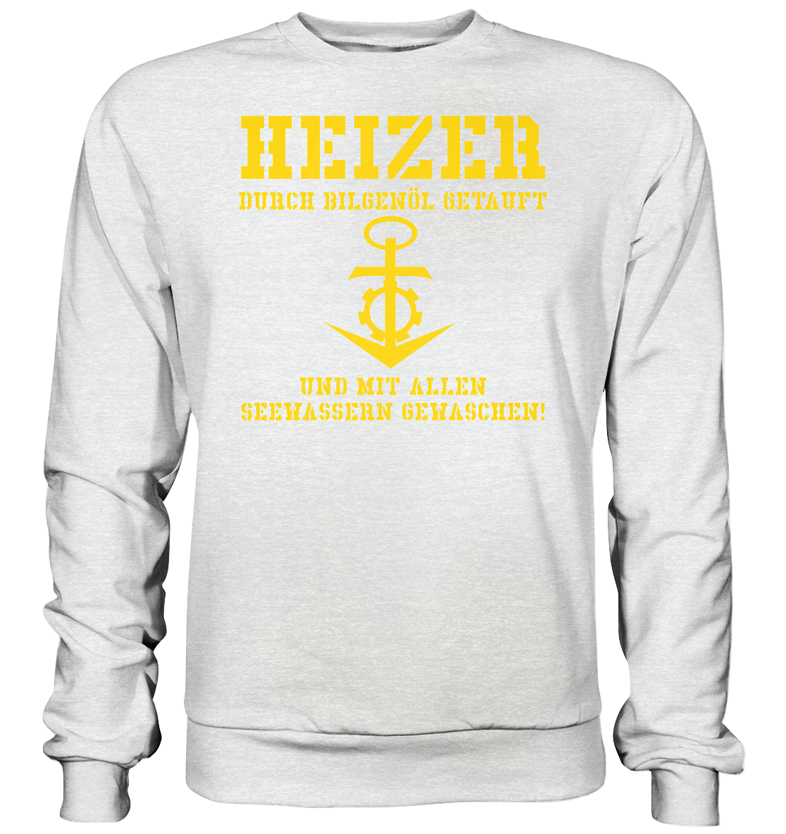 HEIZER - mit Bilgenöl getauft... - Premium Sweatshirt